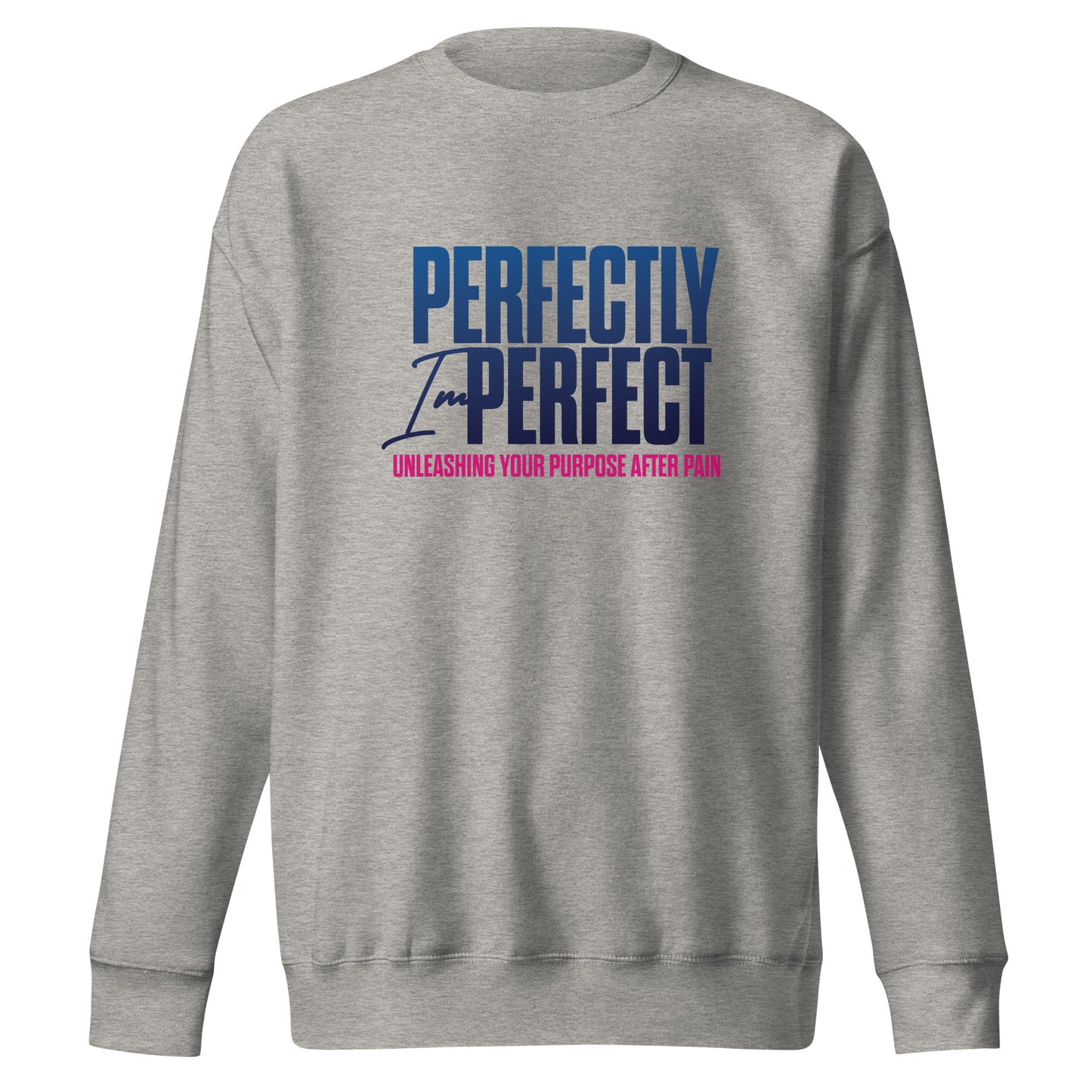 Perfectly Imperfect Unisex Premium Sweatshirt