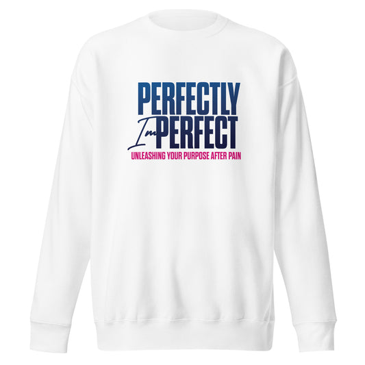 Perfectly Imperfect Unisex Premium Sweatshirt